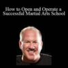 John Graden – How to Open and Operate a Successful Martial Arts School