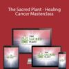 John Malanca – The Sacred Plant – Healing Cancer Masterclass