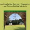 John Overdurf – An Overdurfian Take on… Epigenetics and Reconsolidating Introjects