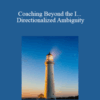 John Overdurf – Coaching Beyond the I… Directionalized Ambiguity