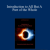 John Overdurf – Introduction to All But A Part of the Whole