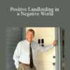 John Schaub – Positive Landlording in a Negative World