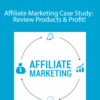 John Shea – Affiliate Marketing Case Study: Review Products & Profit!