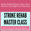 Jonathan Henderson & Michelle Green – Stroke Rehab Master Class: Best Practices for Improved Outcomes