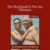 Joseph Matthews – The Boyfriend Is Not An Obstacle