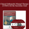 Joseph Muscolino – Clinical Orthopedic Manual Therapy (COMT) for the Sacroiliac Joint