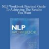Joseph Oconnor – NLP Workbook Practical Guide To Achieving The Results You Want