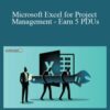 Joseph Phillips – Microsoft Excel for Project Management – Earn 5 PDUs