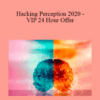Joseph Riggio – Hacking Perception 2020 – VIP 24 Hour Offer