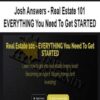 [Download Now] Josh Answers – Real Estate 101 – EVERYTHING You Need To Get STARTED