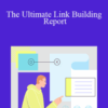 Josh Spaulding – The Ultimate Link Building Report