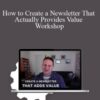 Josh Spector – How to Create a Newsletter That Actually Provides Value Workshop