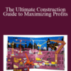 Josh Weidman – The Ultimate Construction Guide to Maximizing Profits