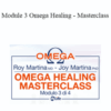 Joy Martina, Roy Martina – Module 3 Omega Healing – Masterclass