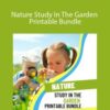 Joy Racicot – Nature Study In The Garden Printable Bundle