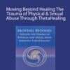 Judy Dragon – Moving Beyond Healing The Trauma of Physical & Sexual Abuse Through ThetaHealing