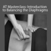 Julie Hammond – AT Masterclass: Introduction to Balancing the Diaphragms