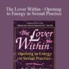 Julie Henderson – The Lover Within – Opening to Energy in Sexual Practice