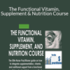 Justin Allan – The Functional Vitamin, Supplement & Nutrition Course