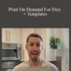 Justin Cener – Print On Demand For Etsy + Templates