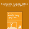 Justin Seeley – Creating and Managing a Blog Network with WordPress