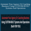 Kai Bax – Automate Your Agency Or Coaching Business Using CUSTOM-BUILT Systems And Operations