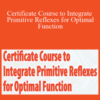 Karen Pryor & Varleisha D. Gibbs – Certificate Course to Integrate Primitive Reflexes for Optimal Function