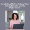 Karon Thackston – Storytelling That Sells: Easy Ways to Create & Use Stories That Convert