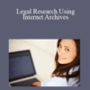 Kathleen M. Dugan – Legal Research Using Internet Archives