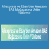 Kaya Online – Aliexpress ve Ebay’den Amazon BAE Mağazasına Ürün Yükleme
