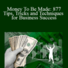 Keith Londrie – Money To Be Made: 877 Tips, Tricks and Techniques for Business Success