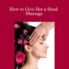 Ken Lingu – How to Give Her a Head Massage