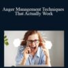 Ken Wells – Anger Management Techniques That Actually Work
