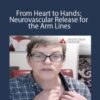 Kieran – From Heart to Hands: Neurovascular Release for the Arm Lines