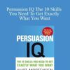 Kurt Mortensen – Persuasion IQ The 10 Skills You Need To Get Exactly What You Want