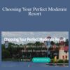 LJ Johnson – Choosing Your Perfect Moderate Resort