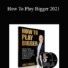 Lance Edwards – How To Play Bigger 2021