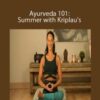 Larissa Hall Carlson and John Douillard – Ayurveda 101: Summer with Kriplau’s