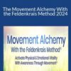Lavinia Plonka – The Movement Alchemy With the Feldenkrais Method 2024