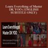 Learn Everything of Master DK YOO ( ENGLISH SUBTITLE ONLY)
