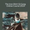 Lee Holden – The Iron Shirt Qi Gong Online Course 2024