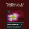 Lesley A. Harrison – WordPress MU 2.8 Beginner’s Guide