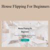Lincoln Lauren – House Flipping For Beginners