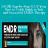 Linda Curran – EMDR Step-by-Step PLUS Your Start to Finish Guide to Safe and Successful EMDR Therapy