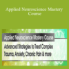 Linda Graham, Frank Guastella Anderson, Catherine M. Pittman, Kate Cohen-Posey, Howard Schubiner & David Grand – Applied Neuroscience Mastery Course: Advanced Strategies to Treat Complex Trauma, Anxiety, Chronic Pain & More