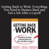 Linda Rolie – Getting Back to Work: Everything You Need to Bounce Back and Get a Job After a Layoff