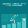 Lisa Earle McLeod – Become a Purpose Driven Sales Professional