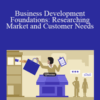 Lisa Earle McLeod, Elizabeth McLeod – Business Development Foundations: Researching Market and Customer Needs