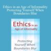 Lisa Ferentz, Mitchell Handelsman, Mary Jo Barrett, and more! – Ethics in an Age of Informality Protecting Yourself When Boundaries Blur