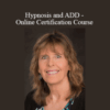 Lisa Machenberg – Hypnosis and ADD – Online Certification Course